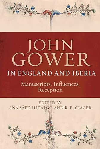 John Gower in England and Iberia: Manuscripts, Influences, Reception (Publications of the John Gower Society, 10, Band 10) von D.S. Brewer